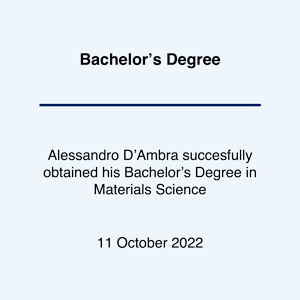 Alessandro D'Ambra succesfully obtained his Bachelor's Degree in Materials Science on 11 October 2022