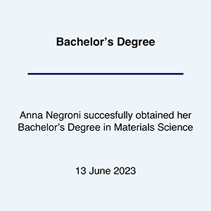 Anna Negroni succesfully obtained her Bachelor's Degree in Materials Science on 13 June 2022